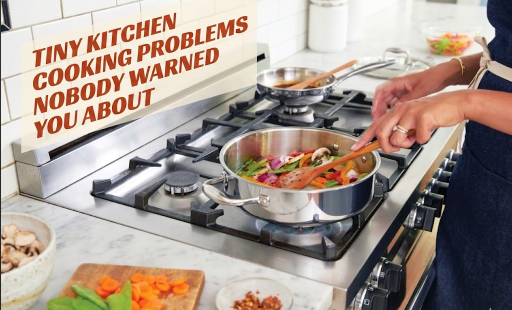 Tiny Kitchen Cooking Problems Nobody Warned You About